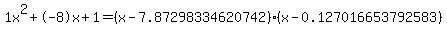 1x%5E2%2B-8x%2B1+=+%28x-7.87298334620742%29%2A%28x-0.127016653792583%29