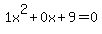 1x^2+0x+9 = 0