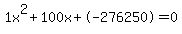 1x%5E2%2B100x%2B-276250+=+0