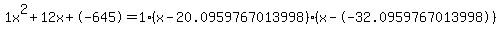 1x%5E2%2B12x%2B-645+=+1%28x-20.0959767013998%29%2A%28x--32.0959767013998%29