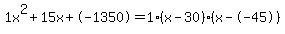 1x%5E2%2B15x%2B-1350+=+1%28x-30%29%2A%28x--45%29