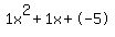 1x^2+1x+-5