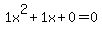 1x^2+1x+0 = 0