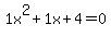 1x%5E2%2B1x%2B4+=+0