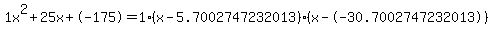 1x%5E2%2B25x%2B-175+=+1%28x-5.7002747232013%29%2A%28x--30.7002747232013%29