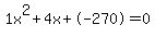 1x^2+4x+-270 = 0