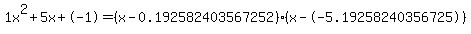1x%5E2%2B5x%2B-1+=+%28x-0.192582403567252%29%2A%28x--5.19258240356725%29