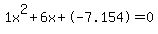 1x^2+6x+-7.154 = 0