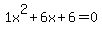 1x^2+6x+6 = 0