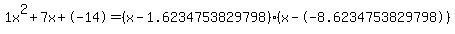 1x%5E2%2B7x%2B-14+=+%28x-1.6234753829798%29%2A%28x--8.6234753829798%29