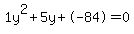 1y^2+5y+-84 = 0