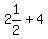 2&1/2+4