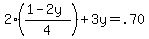 2((1-2y)/4) + 3y = .70
