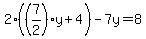 2%28%287%2F2%29y%2B4%29-7y=8