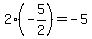 2%28-5%2F2%29=-5