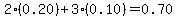 2(0.20)+3(0.10)=0.70