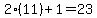 2(11)+1=23