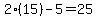 2%2815%29-5=25