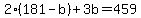 2%28181-b%29%2B3b+=+459