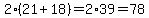 2%2821+%2B+18%29+=+2%2A+39+=+78