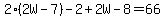 2%282W+-+7%29+-+2+%2B+2W+-+8+=+66