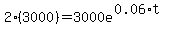 2(3000) = 3000e^(0.06*t)