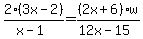 2%283x+-+2%29%2F%28x+-+1%29+=+%282x+%2B+6%29%2F%2812x+-+15%29+%2A+w+