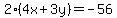2%284x%2B3y%29=-56