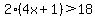 2%284x+%2B+1%29+%3E+18