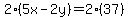 2(5x-2y)=2(37)