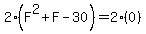 2%28F%5E2+%2B+F+-+30%29+=+2%280%29