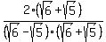 2%28sqrt%286%29%2Bsqrt%285%29%29%2F%28sqrt%286%29-sqrt%285%29%29%28sqrt%286%29%2Bsqrt%285%29%29