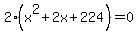 2%28x%5E2%2B2x%2B224%29+=+0