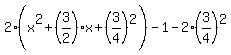 2(x^2 + (3/2)x + (3/4)^2) - 1 - 2(3/4)^2