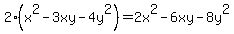 2%28x%5E2+-+3xy+-+4y%5E2%29+=+2x%5E2+-+6xy+-+8y%5E2