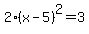 2%28x-5%29%5E2+=+3