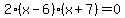 2%28x-6%29%28x%2B7%29=0