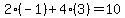 2%2A%28-1%29%2B4%2A%283%29=10