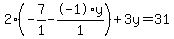 2%2A%28-7%2F1+-+-1%2Ay%2F1%29+%2B+3%5Cy+=+31