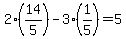 2%2A%2814%2F5%29-3%2A%281%2F5%29=5