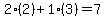 2%2A%282%29%2B1%2A%283%29=7