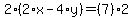 2%2A%282%2Ax-4%2Ay%29=%287%29%2A2