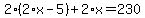 2%2A%282%2Ax-5%29%2B2%2Ax+=+230