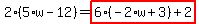 2%2A%285%2Aw-12%29=highlight_red%28+6%2A%28-2%2Aw%2B3%29%2B2+%29