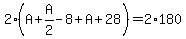 2%2A%28A%2BA%2F2-8%2BA%2B28%29=2%2A180