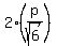 2%2A%28p%2Fsqrt%286%29%29