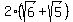 2%2A%28sqrt%286%29+%2B+sqrt%285%29%29+