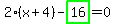 2%2A%28x%2B4%29-highlight_green%28+16+%29=0