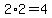 2%2A2=4