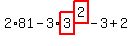 2%2A81-3%2Ahighlight_red%28+3+%29%5Ehighlight_red%28+2+%29-3%2B2
